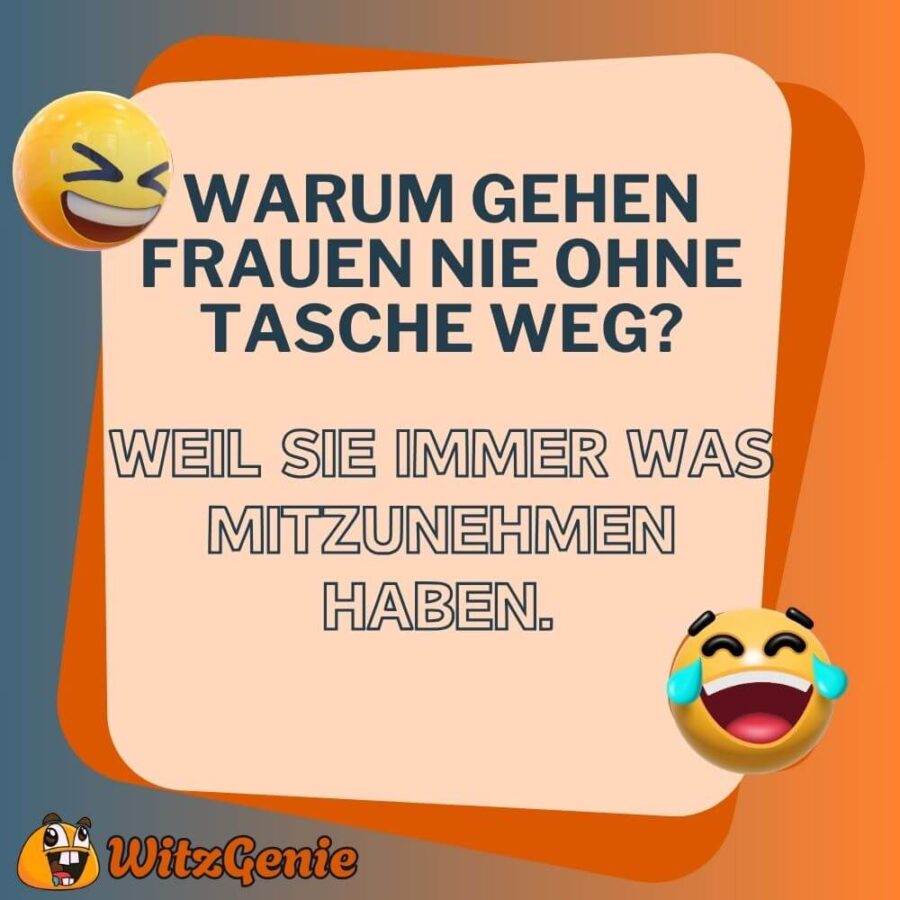 Warum gehen Frauen nie ohne Tasche weg?