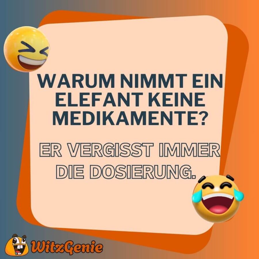 Warum nimmt ein Elefant keine Medikamente?